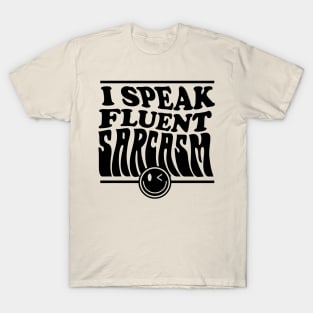 I speak fluent sarcasm T-Shirt